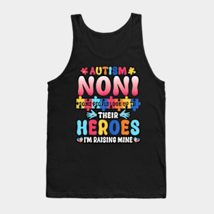 Autism Noni Some People Look Their Heroes Im Raising Mine Tank Top